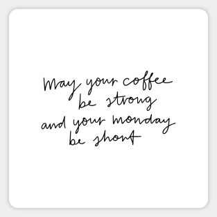 May Your Coffee Be Strong Magnet